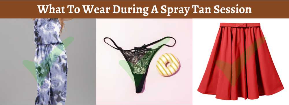 What To Wear During A Spray Tan Session
