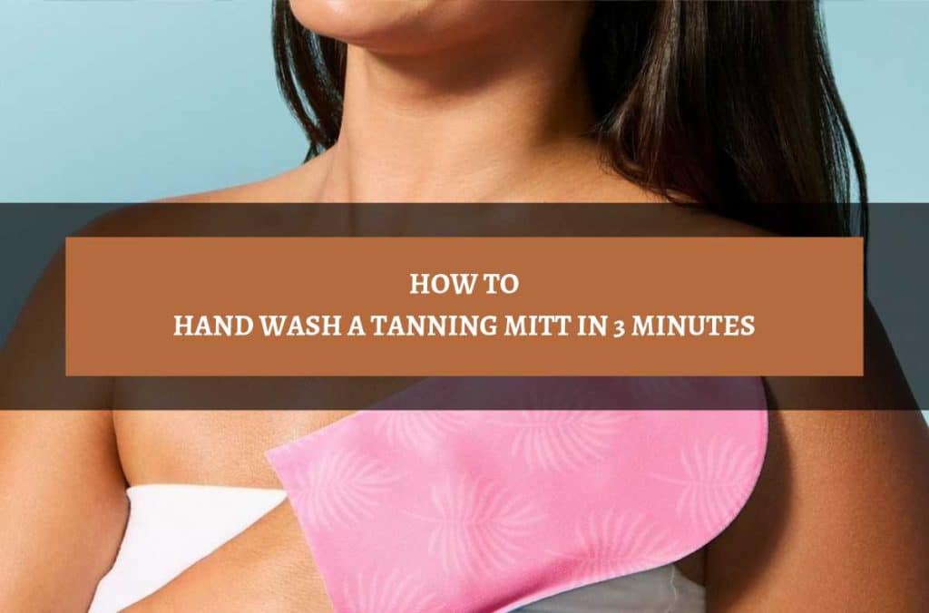 How To Hand Wash A Tanning Mitt In 3 Minutes