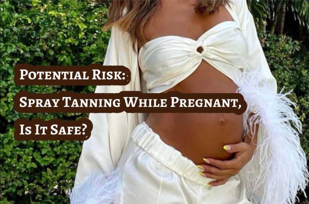 Spray Tanning While Pregnant