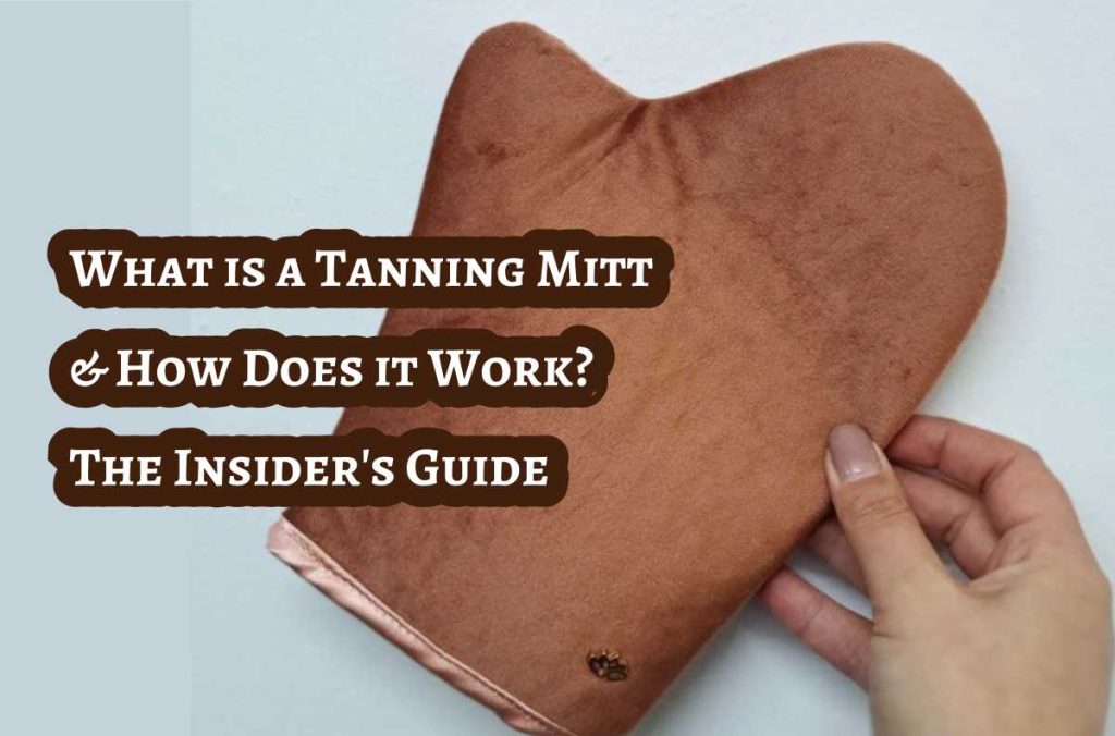 What is a Tanning Mitt and How Does it Work
